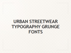 Grunge Fonts for Urban Streetwear Typography