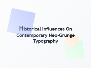 How Grunge Aesthetics Reshape Modern Typefaces